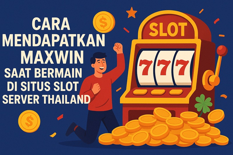 tips maxwin di situs slot thailand